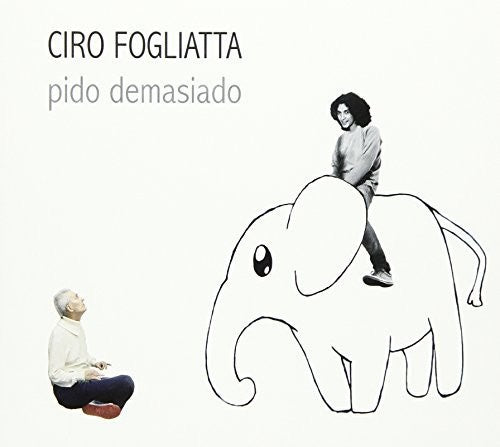 Fogliatta, Ciro: Pido Demasiado