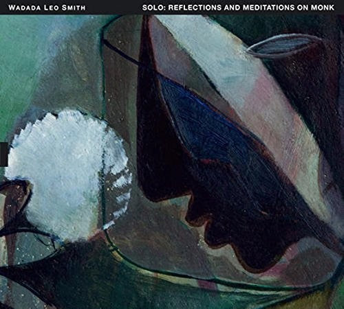 Smith, Wadada Leo: Solo - Reflections & Meditations On Monk