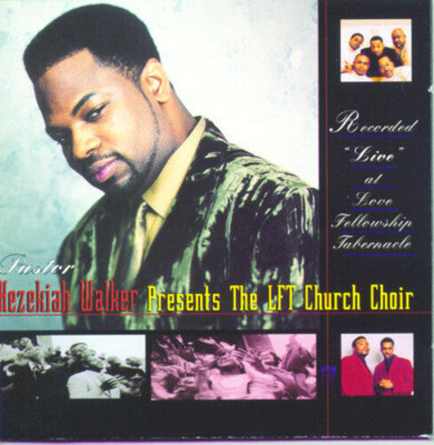 Walker, Hezekiah / Lft Church Choir: Recorded Live at Love Fellowship Tabernacle