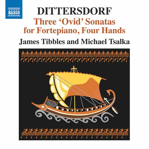 Dittersdorf / Tsalka / Tibbles: Three Ovid Fortepiano Sonatas for Four Hands