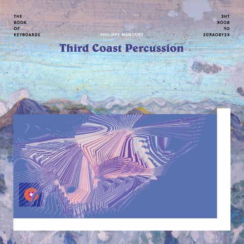 Manoury / Third Coast Percussion: Book of Keyboards