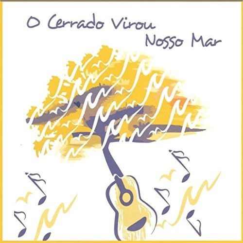 O Cerrado Virou Nosso Mar / Various: O Cerrado Virou Nosso Mar / Various