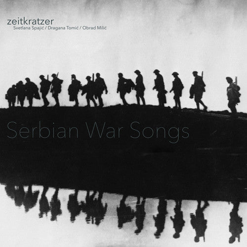 Zeitkratzer, Obrad Milic / Spajic, Svetlana: Serbian War Songs