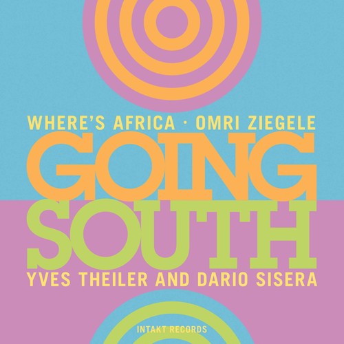 Dyani / Ziegele / Sisera: Going South