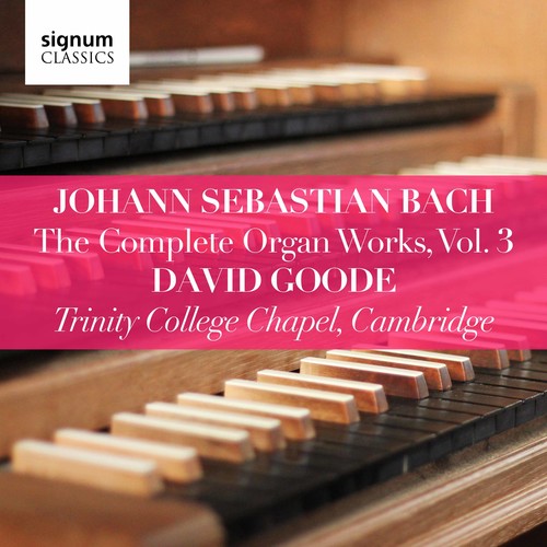 Bach, J.S. / Goode: Complete Organ Works 3