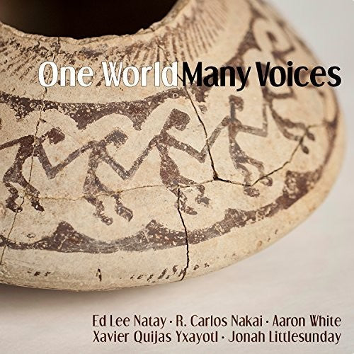 Nakai / Natay / White / Yxayotl / Littlesunday: One World Many Voices