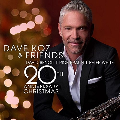Koz, Dave: Dave Koz & Friends: 20th Anniversary Christmas