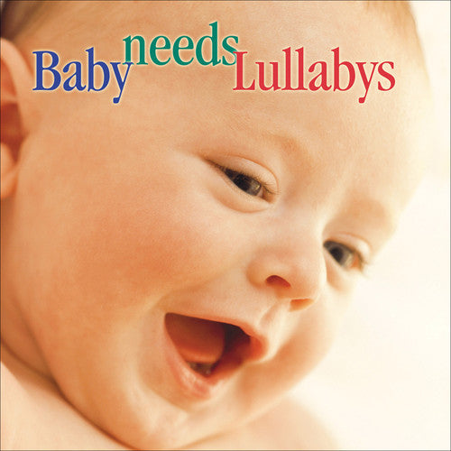 Baby Needs Lullabys / Various: Baby Needs Lullabys / Various