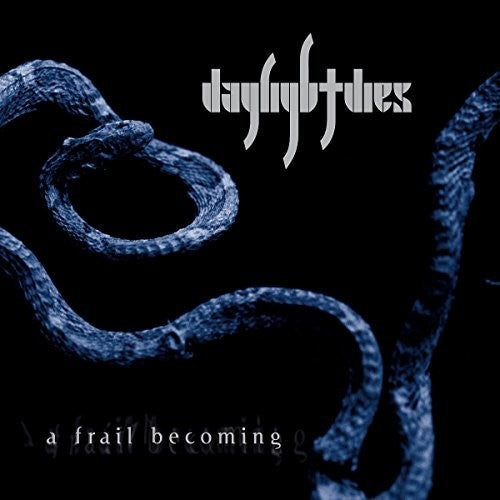 Daylight Dies: FRAIL BECOMING