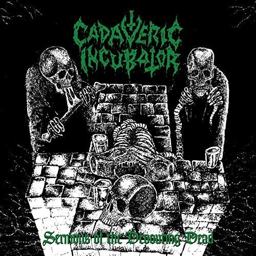 Cadaveric Incubator: Sermons Of The Devouring Dead