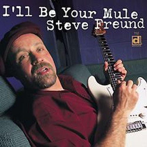 Freund, Steve: I'll Be Your Mule