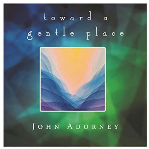 Adorney, John: Toward A Gentle Place