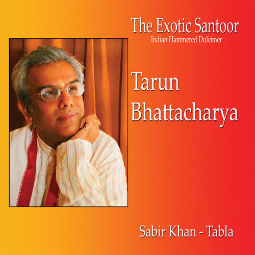 Bhattacharya, Tarun / Khan, Sabir: The Exotic Santoor