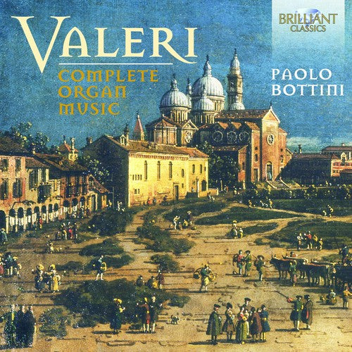 Valeri / Bottini: Complete Organ Music