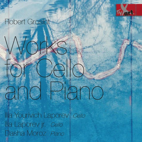 Groslot / Laporev / Moroz: Works for Cello & Piano