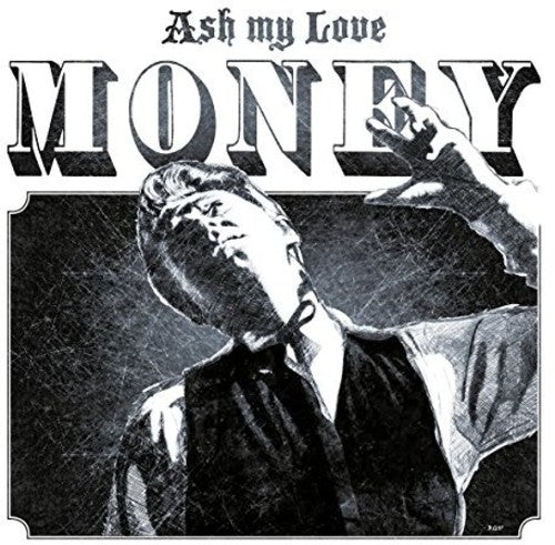 Ash My Love: Money