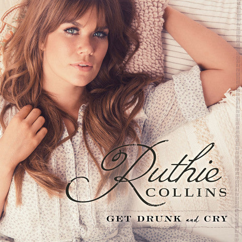 Collins, Ruthie: Get Drunk & Cry