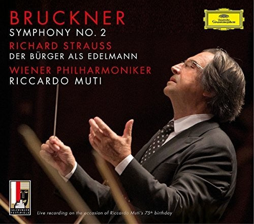 Bruckner / Muti / Wiener Philharmoniker: Symphony No 2 / R Strauss: Der Burger Als Edelmann