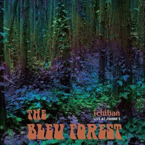 Bleu Forest: Ichiban - Live At Jimmie's