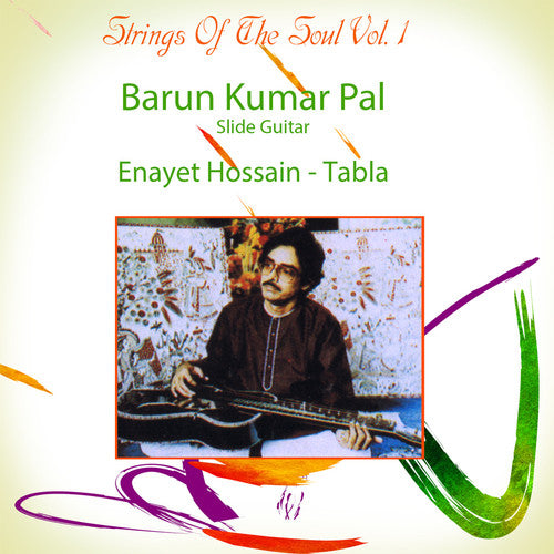 Pal, Barun Kumar / Hossain, Enayet: Strings Of The Soul: Vol.1