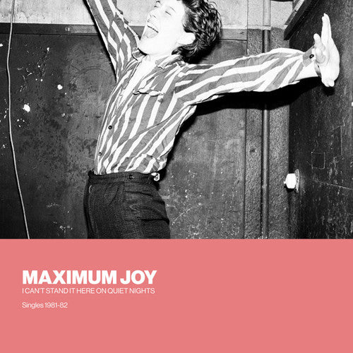 Maximum Joy: I Can't Stand It Here On Quiet Nights: Singles 192