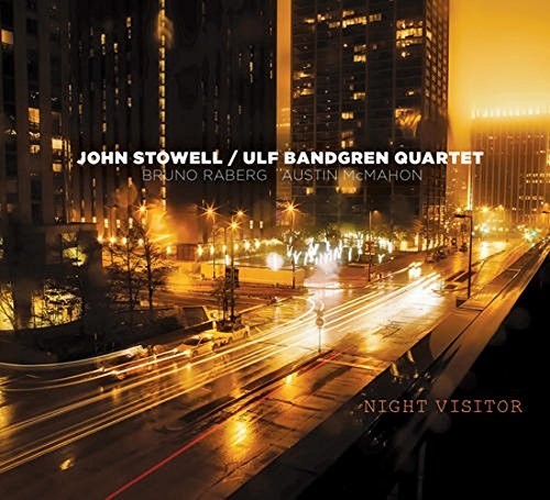 Stowell, John / Ulf Bandgren Quartet: Night Visitor