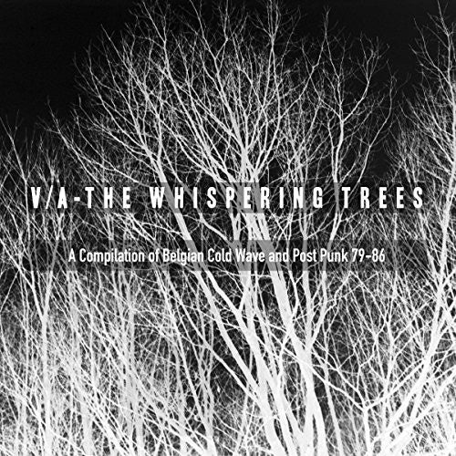 Whispering Trees (Belgian Cold Wave & Post Punk): The Whispering Trees (A Compilation Of Belgian Cold Wave & Post Punk79-86) / Various