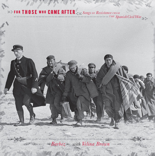 Barbez / Brown, Velina: For Those Who Came After: Songs Of Resistance From The Spanish CivilWar