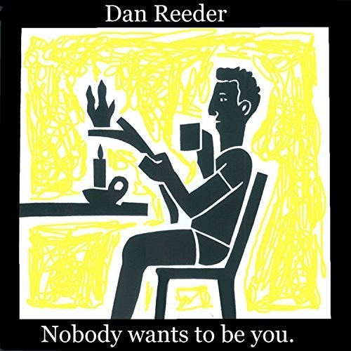 Reeder, Dan: Nobody Wants To Be You