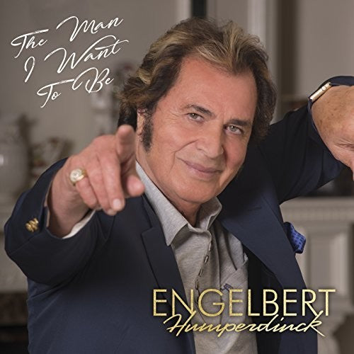 Humperdinck, Engelbert: The Man I Want To Be