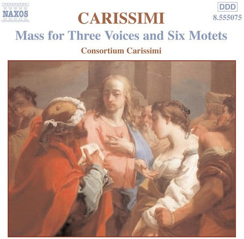 Carissimi / Zanon / Consortium Carissimi: Mass for 3 Voices / 6 Motets