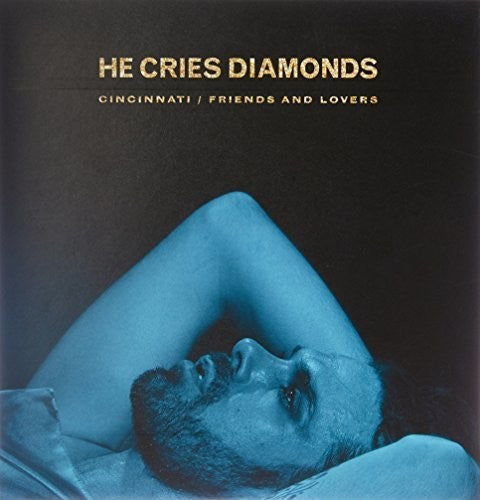 He Cries Diamonds: Cincinnati / Friends & Lovers