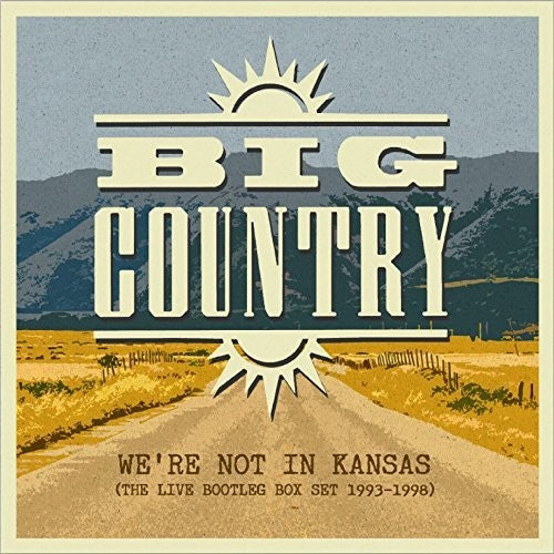 Big Country: We're Not In Kansas: The Live Bootleg Box Set 1993-1998
