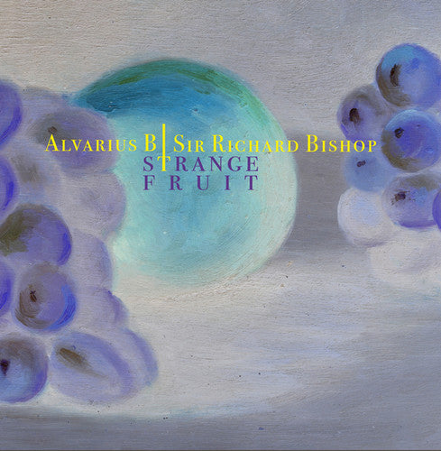 Alvarius B / Sir Richard Bishop: Strange Fruit