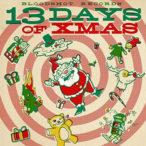 Bloodshot Records' 13 Days of Xmas / Various: Bloodshot Records' 13 Days Of Xmas (Various Artists)