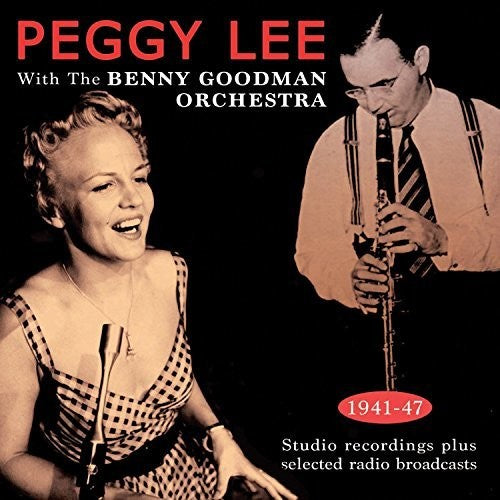 Lee, Peggy: With The Benny Goodman Orchestra 1941-43