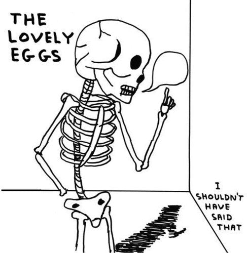 Lovely Eggs: I Shouldn't Have Said That
