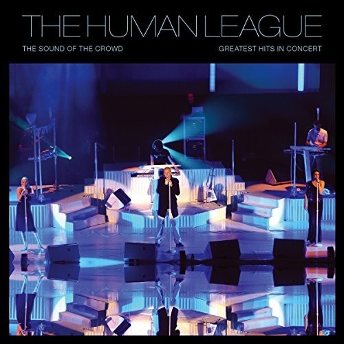 Human League: Sound Of The Crowd: Greatest Hits Live