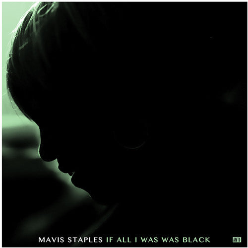 Staples, Mavis: If All I Was Was Black