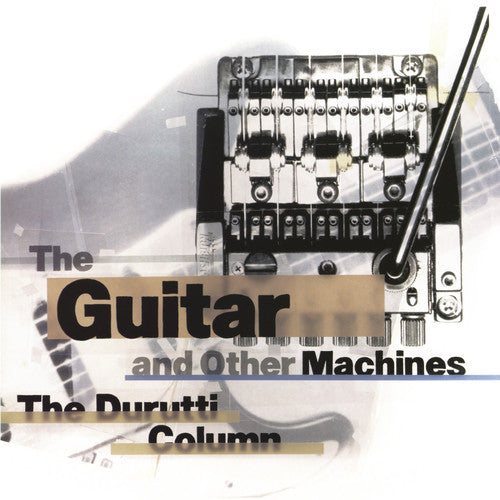 Durutti Column: The Guitar And Other Machines