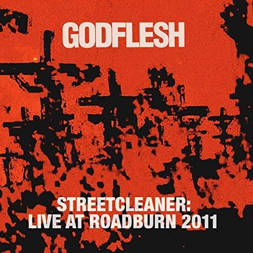 Godflesh: Streetcleaner: Live At Road 2011
