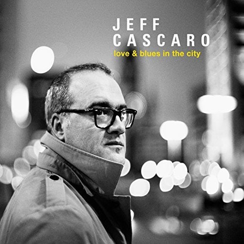 Cascaro, Jeff: Love & Blues In The City