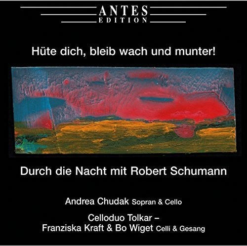 Schumann / Chudak: Huete Dich Bleib Wach Und Munter