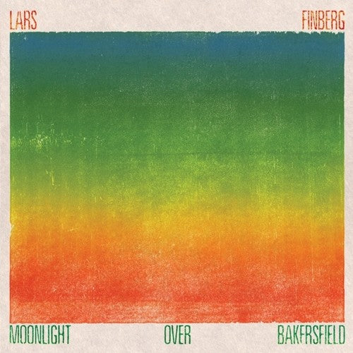 Finberg, Lars: Moonlight Over Bakersfield