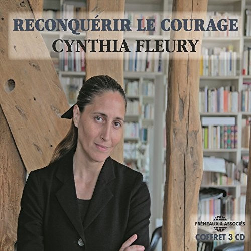 Fleury, Cynthia: Reconquerir Le Courage