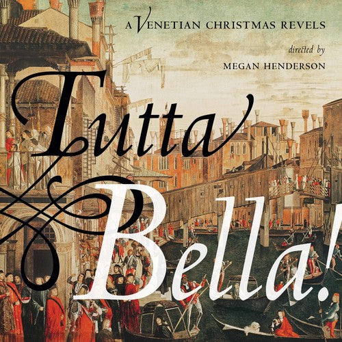 Arcadelt, Jacob: Tutta Bella! A Venetian Christmas Revels