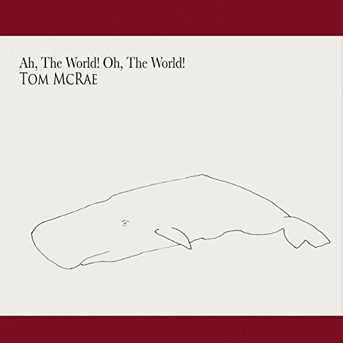 McRae, Tom: Ah The World Oh The World