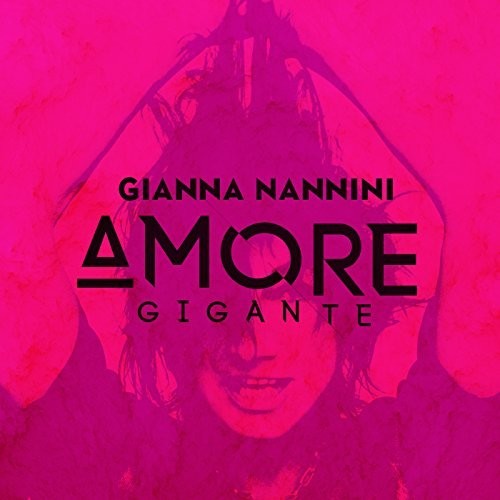 Nannini, Gianna: Amore Gigante