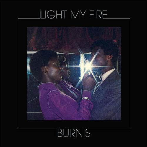 Burnis: Light My Fire