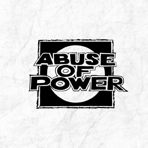 Abuse of Power: Abuse Of Power